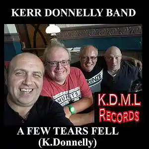 Picture for song 'A Few Tears Fell (K.Donnelly)' by artist 'Kerr Donnelly Band'
