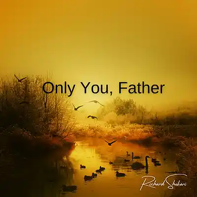 Picture for song 'Only You, Father' by artist 'Richard Shekari'