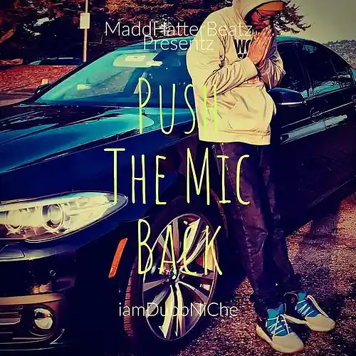 Picture for song 'Push Da Mic Back feat iamDubbniche' by artist 'MaddHatterBeatz'