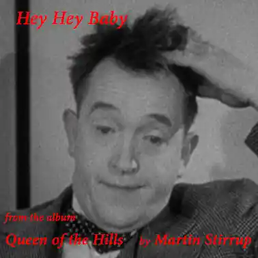 Picture for song 'QH 08 Hey Hey Baby' by artist 'martin stirrup'