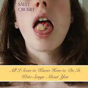 Picture for song 'All I Seem to Know How to Do is Write SongsAboutYo' by artist 'Sally Crosby'