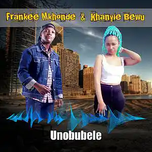 Picture for song 'Unobubele_Frankee Mkhonde & Khanyie Bewu' by artist 'Franky Mkhonde'