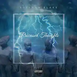 Picture for song 'Processed Thoughts' by artist 'Bossman Blake'
