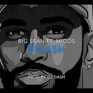 Picture for song 'Big Sean ft. Migos "Splash" (prod by DJ Dash)' by artist 'DashRadio'