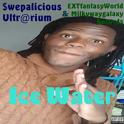 Picture for song 'Ice Water (w/ $wepalicious Ultr@rium)' by artist 'EXTworldfantasy Milkywaygalaxy Records'