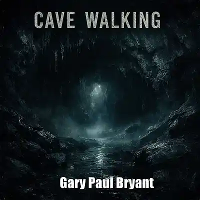 Picture for song 'Cave Walking' by artist 'Gary Paul Bryant'