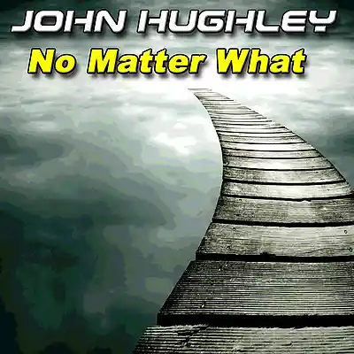 Picture for song 'No Matter What' by artist 'John Hughley'
