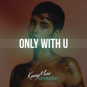 Picture for song 'Only With U' by artist 'KenNYMusix'