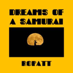 Picture for song 'DREAMS OF A SAMURAI' by artist 'Ropatt'