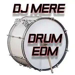 Picture for song 'Dj Mere - Drum EDM' by artist 'Dj Mere Electronic'