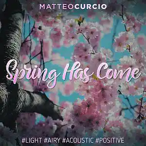 Picture for song 'Spring Has Come' by artist 'Matteo Curcio'