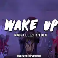 Picture for song 'Wake Up // Migos x Lil Uzi Type Beat // Free D/L' by artist 'Over The Top Music'