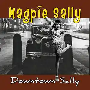 Picture for song 'Magpie Sally - Downtown Sally' by artist 'Magpie Sally'