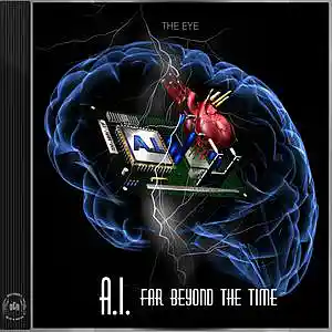 Picture for song 'A.I. FAR BEYOND THE TIME (Complete Album Preview)' by artist 'THE EYE music'