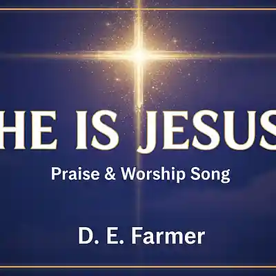 Picture for song 'He is Jesus' by artist 'D E Farmer'