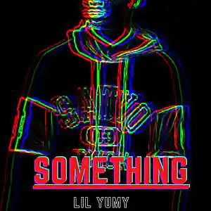 Picture for song 'Something' by artist 'Lil yumy'