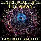 Picture for song 'Centrifugal Force 'Fly Away' Original Instrumental' by artist 'DJ Michael Angello'