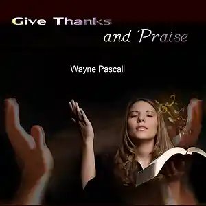 Picture for song 'BE UNTO OUR GOD (Revelation 7:12, 19:4' by artist 'Wayne Pascall Acappella'