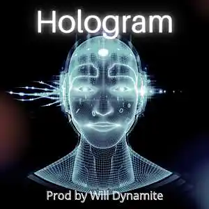 Picture for song 'Hologram (Prod by Will Dynamite)' by artist 'Will Dynamite'