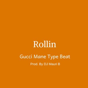 Picture for song 'Gucci Mane Type Beat "Rollin" Prod. By DJ Mauri B' by artist 'DJ Mauri B'
