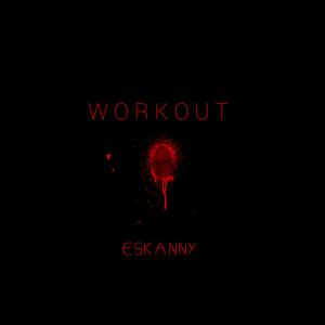 Picture for song 'WorkOut' by artist 'Eskanny'