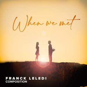 Picture for song 'When we met' by artist 'franck leledi'