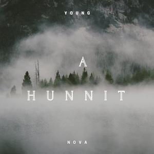 Picture for song 'young nova - a hunnit' by artist 'Young Nova'