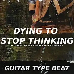 Picture for song 'Guitar Type Beat - Dying To Stop Thinking' by artist 'Skyscraper Seven'
