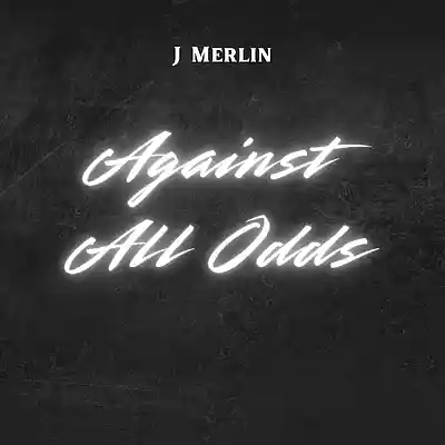 Picture for song 'Against All Odds' by artist 'J Merlin'