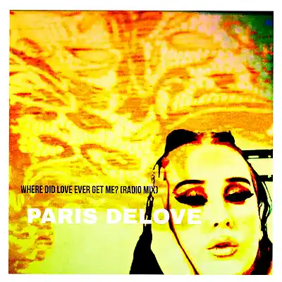 Picture for song 'Where Did Love Ever Get Me? (Radio Mix)' by artist 'Paris Delove'