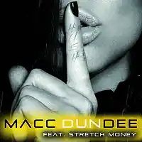 Picture for song 'Hush Featuring Stretch Money' by artist 'Macc Dundee'