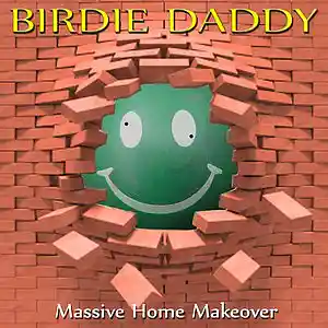 Picture for song 'Massive Home Makeover Part 2' by artist 'Birdie Daddy'
