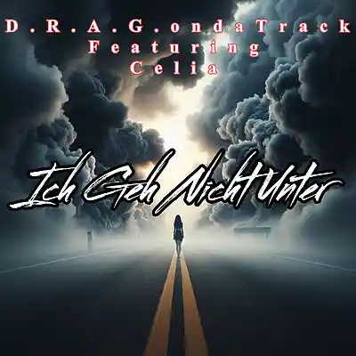 Picture for song 'Ich Geh Nicht Unter Ft.Celia' by artist 'Official Account Of D.R.A.G.ondaTrack'