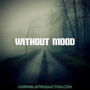 Picture for song 'Without mood' by artist 'Horrible production'