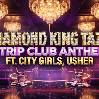 Picture for song 'STRIP CLUB ANTEM FT. CITY GIRLS , USHER' by artist 'DIAMOND KING TAZZ'