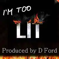 Picture for song '**I'm 2 Lit** (Club Banger) Lease $10' by artist 'Shoutout 2 D Ford'