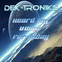 Picture for song 'Heard My Voice Far Away' by artist 'Dek-Troniks'