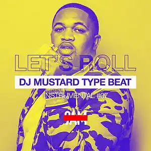 Picture for song '"LETS ROLL" DJ Mustard Type Beat / R&B / Pop' by artist 'Prod. by 9AM'