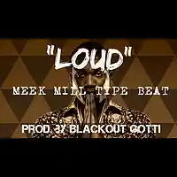 Picture for song '*Meek Mill* - LOUD (3 Leases for $9.97!)' by artist 'Blackout Gotti Beats'