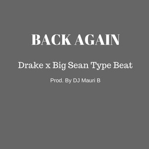 Picture for song 'Drake x Big Sean Type Beat - "Back Again"' by artist 'DJ Mauri B'