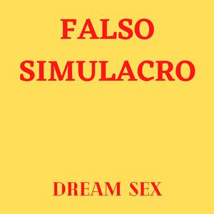 Picture for song 'Dream Sex' by artist 'Falso Simulacro'