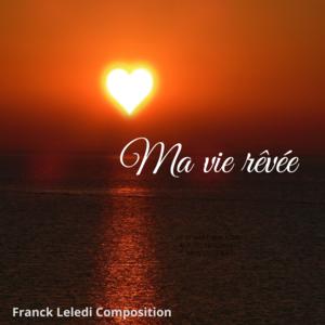 Picture for song 'Ma vie rêvée' by artist 'franck leledi'
