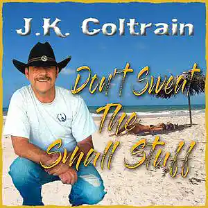 Picture for song 'J.K. Coltrain - Don't Sweat The Small Stuff' by artist 'JK Coltrain'