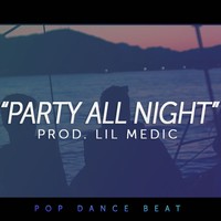 Picture for song ''Party All Night' // Pop Dance Trap SMASH HIT' by artist 'LiL Medic Beats'