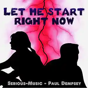 Picture for song 'Let Me Start Right Now feat. Paul Dempsey' by artist 'Serious-Music (Germany)'
