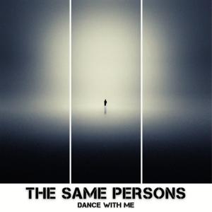 Picture for song 'The Same Persons - Dance With Me' by artist 'THE SAME PERSONS'