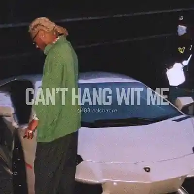 Picture for song 'Can't Hang Wit Me' by artist '183realchance'