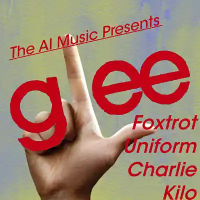 Picture for song 'Glee The AI Music Presents; Foxtrot Uniform Charli' by artist 'CursedGleeAI'