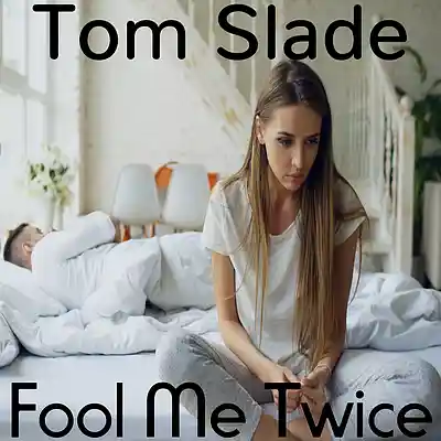 Picture for song 'Fool Me Twice' by artist 'Tom Slade'
