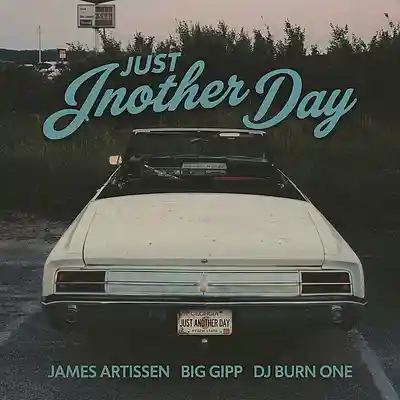 Picture for song 'Just Another Day (feat. Big Gipp & DJ Burn One)' by artist 'James Artissen'
